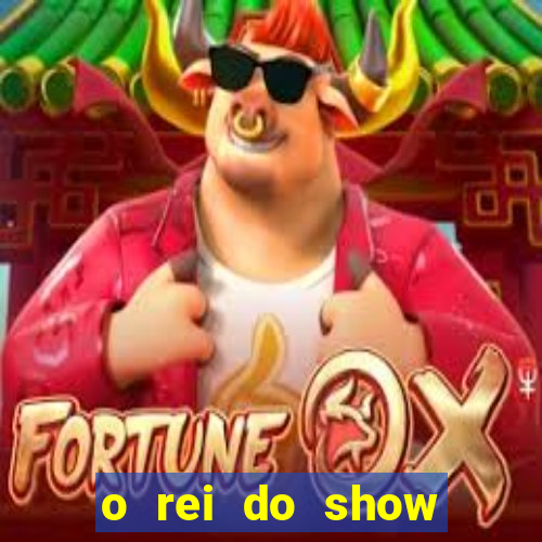 o rei do show filme completo dublado topflix